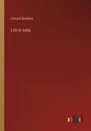 Life in India di Edward Braddon edito da Outlook Verlag