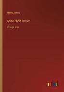 Some Short Stories di Henry James edito da Outlook Verlag