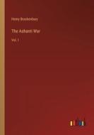 The Ashanti War di Henry Brackenbury edito da Outlook Verlag