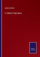 C. Sallusti Crispi Opera di James Hamilton edito da Salzwasser-Verlag