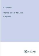 The War Zone of the Kaiser di V. T. Sherman edito da Megali Verlag