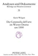 Die Comedia dell'arte im Wiener Drama um 1900 di Karin Wolgast edito da Lang, Peter GmbH