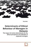 Determinants of Ethical Behaviour of Managers in Malaysia di Allan Miller edito da VDM Verlag