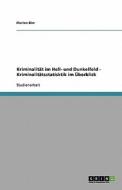 Kriminalität im Hell- und Dunkelfeld - Kriminalitätsstatisktik im Überblick di Florian Dirr edito da GRIN Publishing