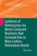 Synthesis of Heterocycles via Metal-Catalyzed Reactions that Generate One or More Carbon-Heteroatom Bonds edito da Springer Berlin Heidelberg