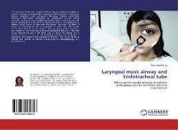 Laryngeal mask airway and Endotracheal tube di Mammie Motiang edito da LAP Lambert Academic Publishing