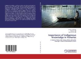 Importance of Indigenous Knowledge in Fisheries di Laxman Uskelwar, Vivek Nirmale, Bhaskar Bhosale edito da LAP Lambert Academic Publishing
