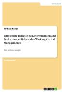 Empirische Befunde zu Determinanten und Performanceeffekten des Working Capital Managements di Michael Mayer edito da GRIN Publishing