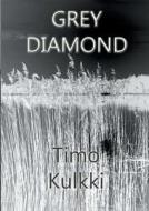 Grey Diamond di Timo Kulkki edito da Books On Demand