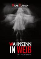 Wahnsinn in Weiß di Rieke Clausen edito da Books on Demand