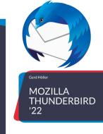 Mozilla Thunderbird '22 di Gerd Höller edito da Books on Demand