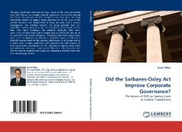 Did the Sarbanes-Oxley Act Improve Corporate Governance? di Scott Miller edito da LAP Lambert Acad. Publ.