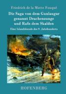 Die Saga von dem Gunlaugur genannt Drachenzunge und Rafn dem Skalden di Friedrich de la Motte Fouqué edito da Hofenberg