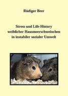 Stress und life History weiblicher Hausmeerschwein di Rüdiger Beer edito da Books on Demand