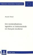 Les nominalisations agentive et instrumentale en français moderne di Harald Ulland edito da Lang, Peter