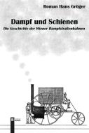 Dampf und Schienen di Roman Hans Gröger edito da Berger, Ferdinand Verlag