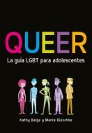 Queer. La Guaa Lgbt Para Adolescentes di Kathy Belge, Marke Bieschke edito da Altea