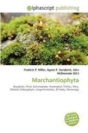 Marchantiophyta di #Miller,  Frederic P. Vandome,  Agnes F. Mcbrewster,  John edito da Vdm Publishing House