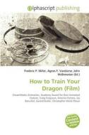 How To Train Your Dragon (film) edito da Alphascript Publishing