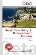 Historic Places Listings in Hickman County, Tennessee edito da Betascript Publishing