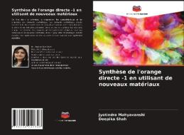 Synthèse de l'orange directe -1 en utilisant de nouveaux matériaux di Jyotindra Mahyavanshi, Deepika Shah edito da Editions Notre Savoir