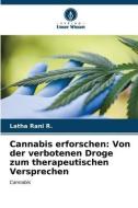 Cannabis erforschen: Von der verbotenen Droge zum therapeutischen Versprechen di Latha Rani R. edito da Verlag Unser Wissen