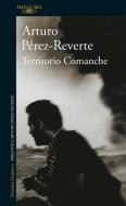 Territorio comanche di Arturo Pérez-Reverte edito da Alfaguara