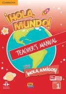 ¡hola, Mundo!, ¡hola, Amigos! Level 1 Teacher's Manual Plus Eleteca di Maria Gomez Castro, Manuela Miguez Salas, Jose Andres Rojano Galvez edito da CAMBRIDGE