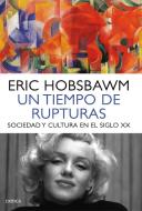 Un tiempo de rupturas : sociedad y cultura en el siglo XX di E. J. Hobsbawm edito da Editorial Crítica