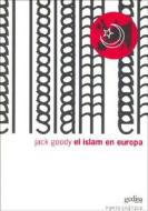 El Islam en Europa di Jack Goody edito da GEDISA