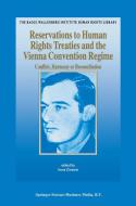 Reservations to Human Rights Treaties and the Vienna Convention Regime di Ineta Ziemele edito da Springer Netherlands