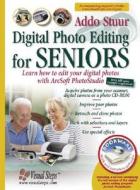 Digital Photo Editing For Seniors di Addo Stuur edito da Visual Steps B.v