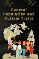 General Population and Autism Traits di Zishan Gulzar edito da Raheel Publisher