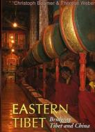 Eastern Tibet: Bridging Tibet and China di Christoph Baumer, Therese Weber edito da ORCHID PR