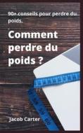 Comment Perdre Du Poids ? di Carter Jacob Carter edito da Independently Published