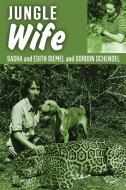 Jungle Wife di Sasha Siemel, Edith Siemel edito da Pathfinder Books