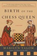Birth of the Chess Queen: A History di Marilyn Yalom edito da Harper Perennial