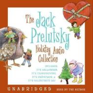 The Jack Prelutsky Holiday Audio Collection: Includes: It's Halloween, It's Thanksgiving, It's Christmas, & It's Valentine's Day di Jack Prelutsky edito da Harper Children's Audio