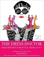 The Dress Doctor: Prescriptions for Style, from A to Z di Edith Head edito da Collins Design