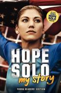 Hope Solo: My Story Young Readers' Edition di Hope Solo edito da HARPERCOLLINS