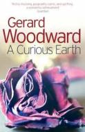 A Curious Earth di Gerard Woodward edito da Vintage Publishing