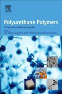 Polyurethane Polymers: Composites and Nanocomposites di Sabu Thomas edito da ELSEVIER