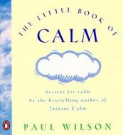 The Little Book of Calm di Paul Wilson edito da Penguin Putnam