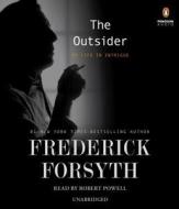 The Outsider: My Life in Intrigue di Frederick Forsyth edito da Penguin Audiobooks