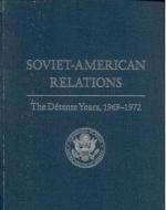 Soviet-American Relations: The Détente Years, 1969-1972 di UNKNOWN edito da GOVERNMENT PRINTING OFFICE