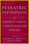 Pediatric Prevention of Atherosclerotic Cardiovascular Disease di Ronald M. Lauer edito da OXFORD UNIV PR