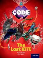 Project X Code: Control The Last Bite di James Noble, Karen Ball, Marilyn Joyce edito da Oxford University Press