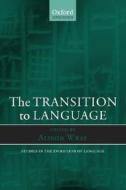 The Transition to Language edito da OXFORD UNIV PR