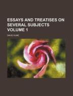 Essays And Treatises On Several Subjects (volume 1) di David Hume edito da General Books Llc