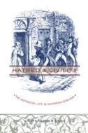 Hatred and Civility - The Antisocial life in Victorian England di Christopher Lane edito da Columbia University Press